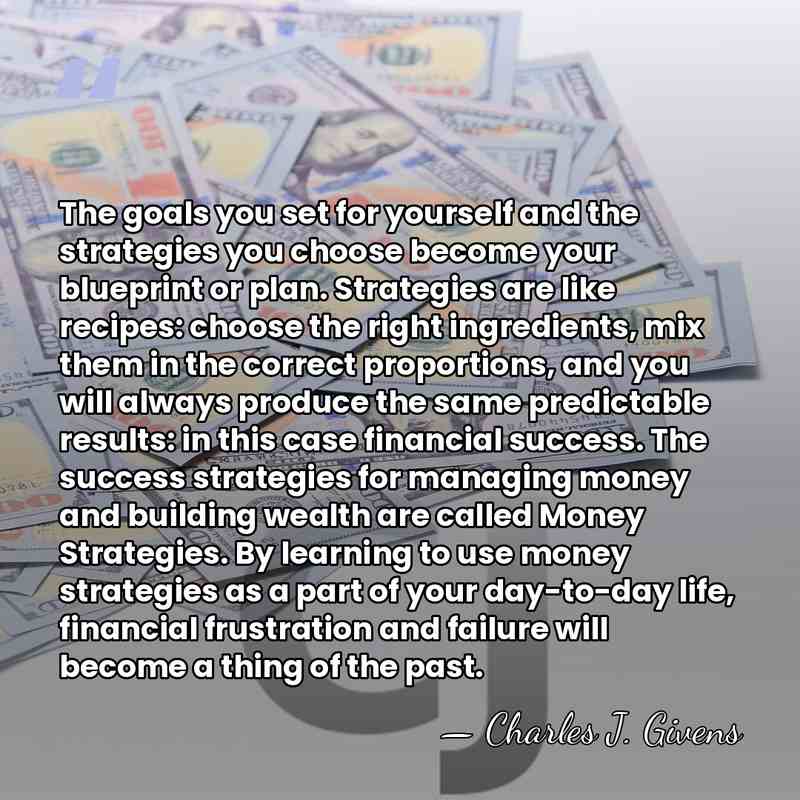 The goals you set for yourself and the strategies you choose become&hellip; - Charles J. Givens