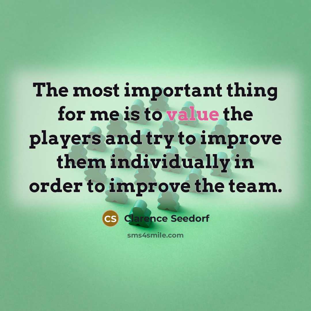 “The most important thing for me is to value the…” quote by Clarence Seedorf