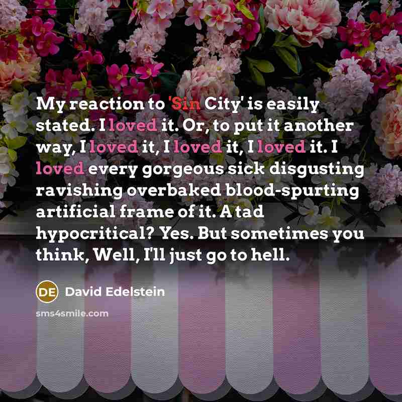 “My reaction to 'Sin City' is easily stated. I loved…” quote by David Edelstein
