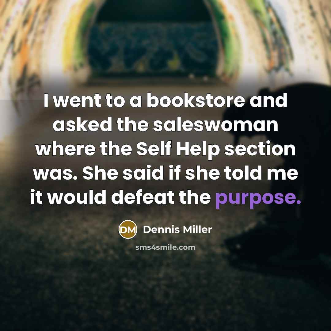 “I went to a bookstore and asked the saleswoman where…” quote by Dennis Miller