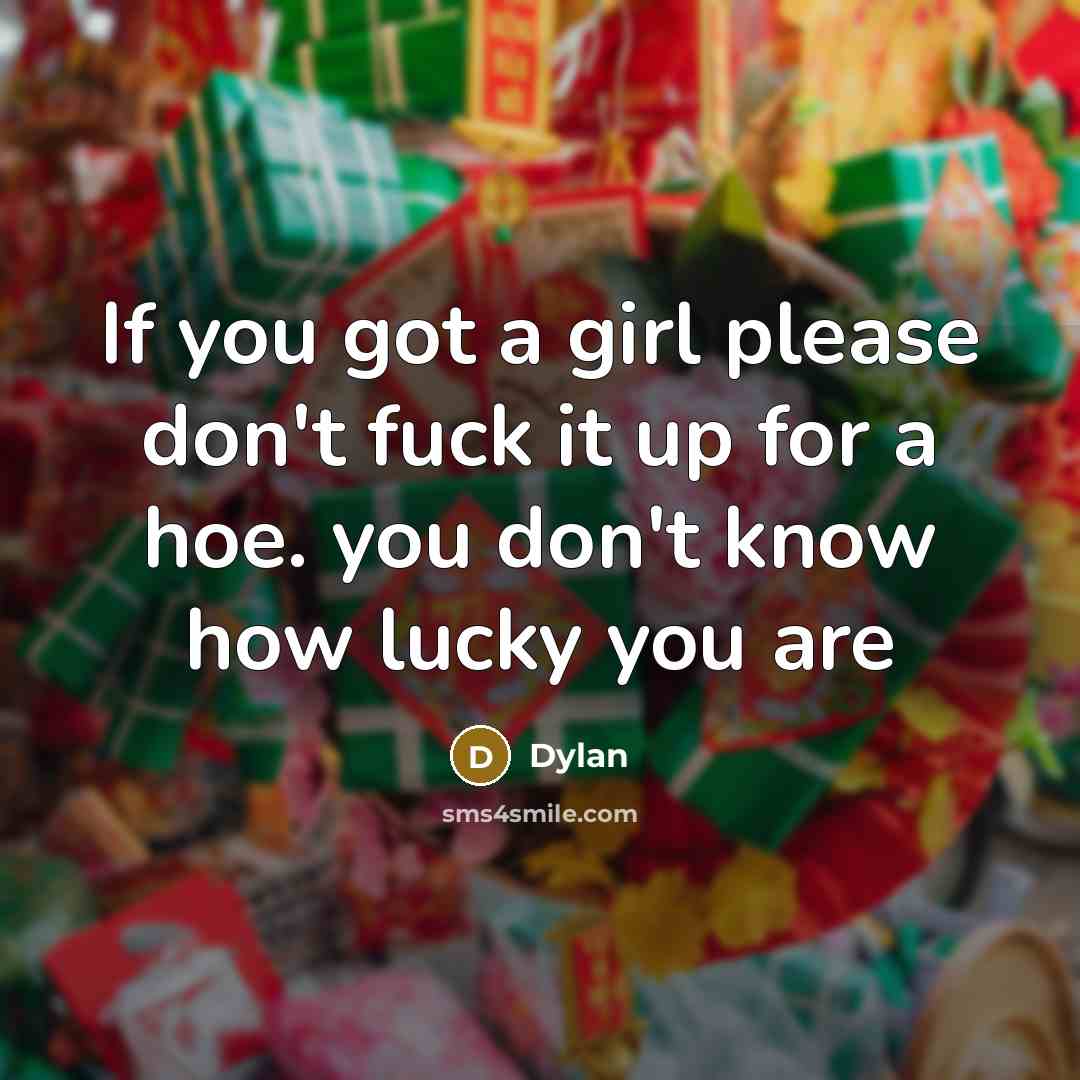 “If you got a girl please don't fuck it up…” quote by Dylan