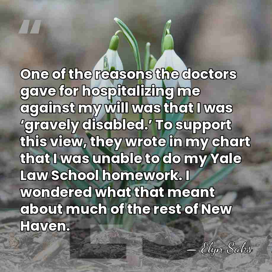 One of the reasons the doctors gave for hospitalizing me against my&hellip; - Elyn Saks