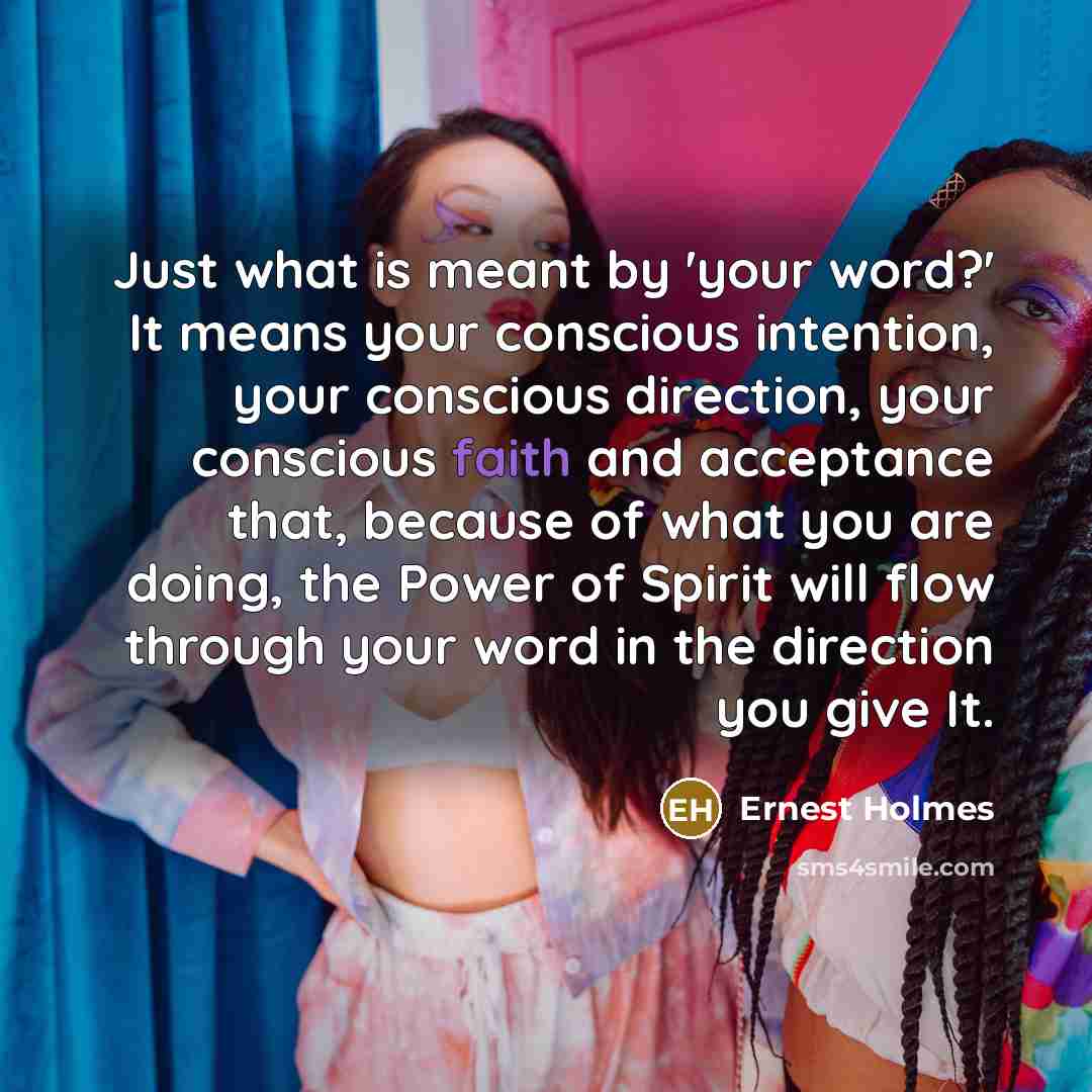 “Just what is meant by 'your word?' It means your…” quote by Ernest Holmes