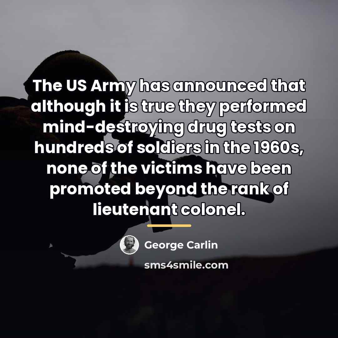 “The US Army has announced that although it is true…” quote by George Carlin