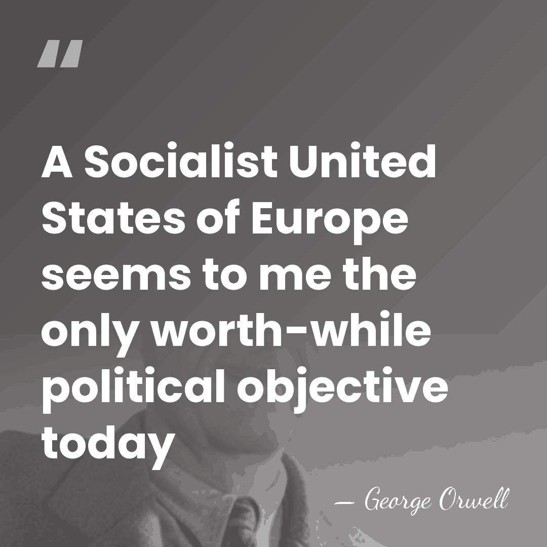 A Socialist United States of Europe seems to me the only worth-while&hellip; - George Orwell