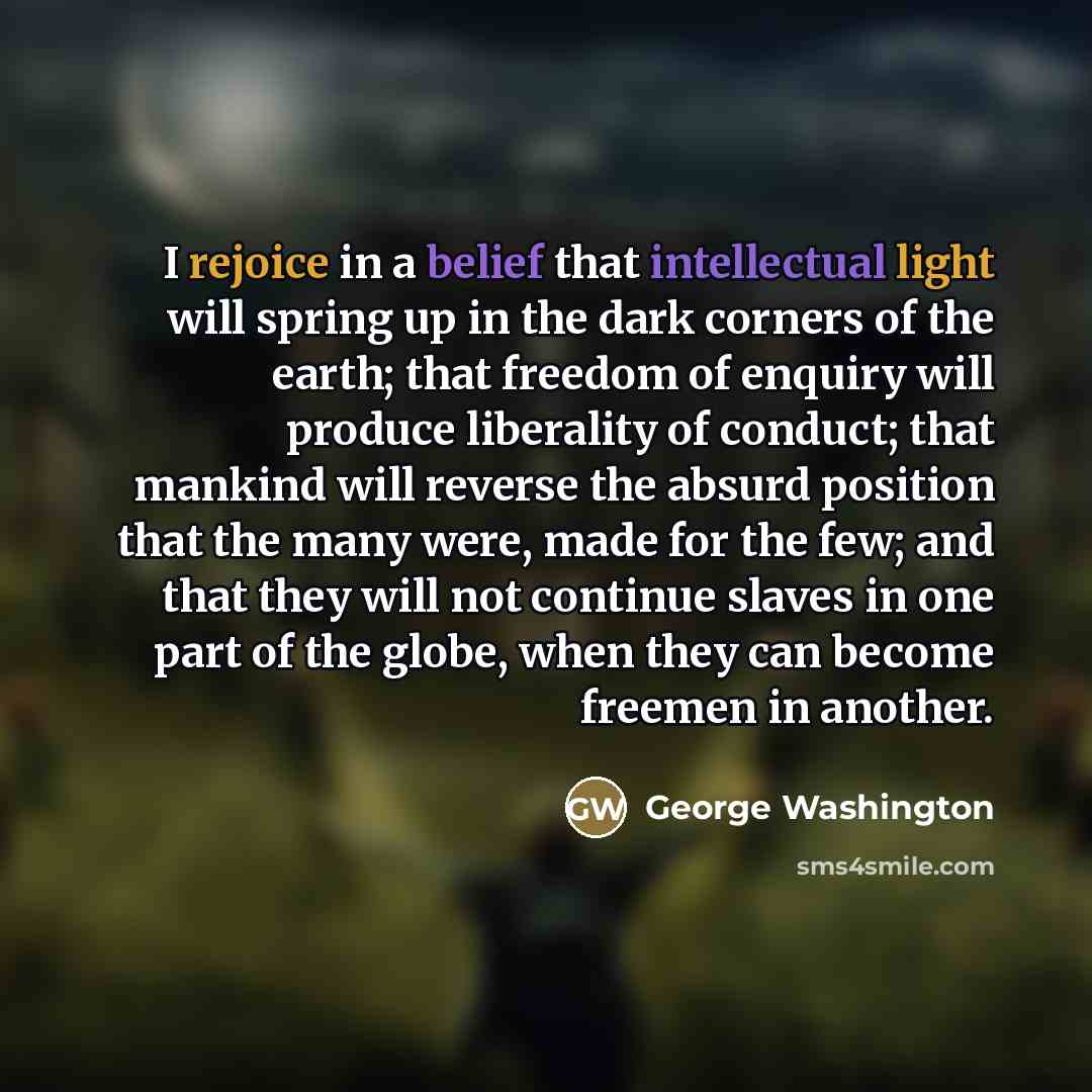 “I rejoice in a belief that intellectual light will spring…” quote by George Washington