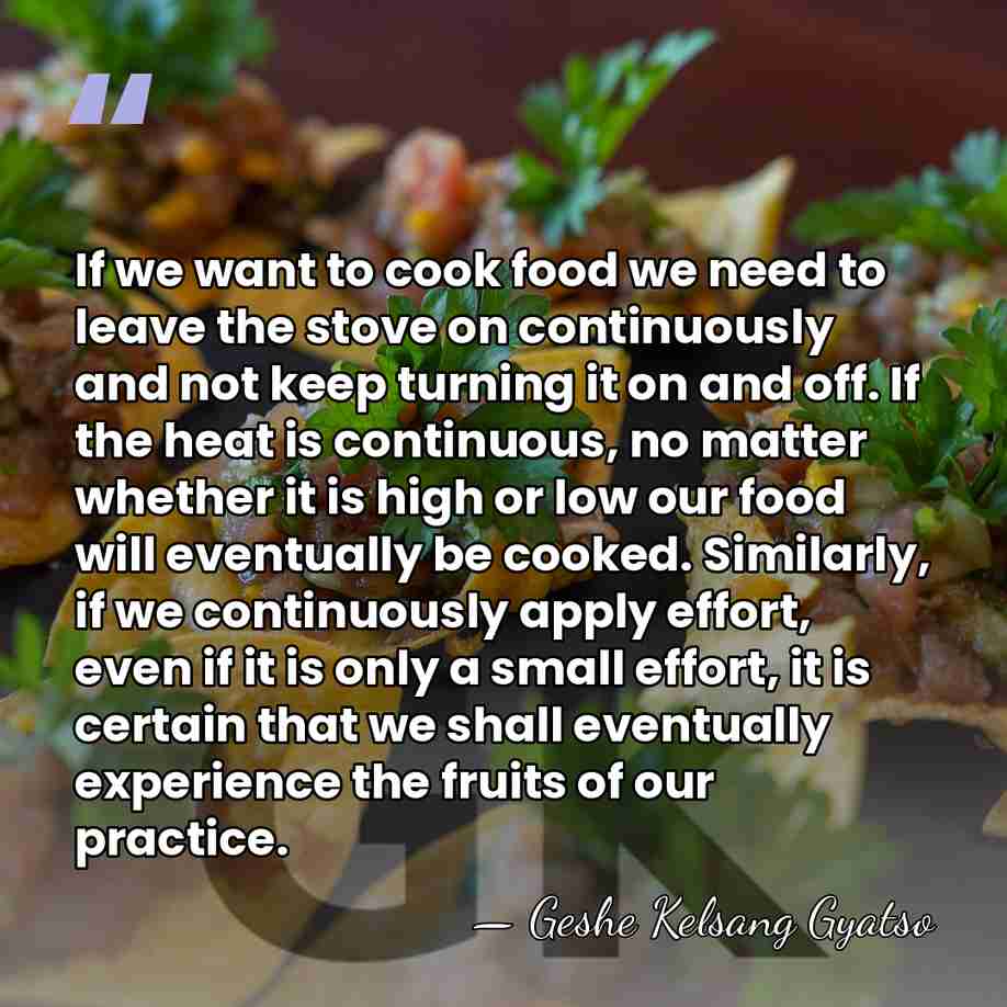 If we want to cook food we need to leave the stove&hellip; - Geshe Kelsang Gyatso