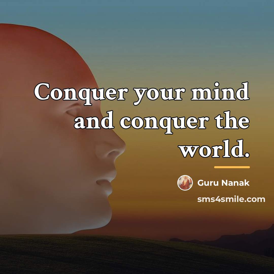 “Conquer your mind and conquer the world.…” quote by Guru Nanak