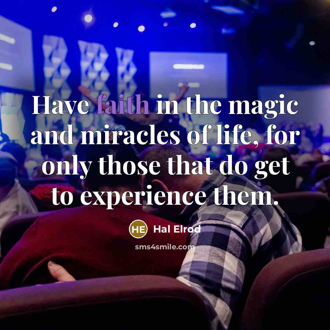 “Have faith in the magic and miracles of life, for…” quote by Hal Elrod