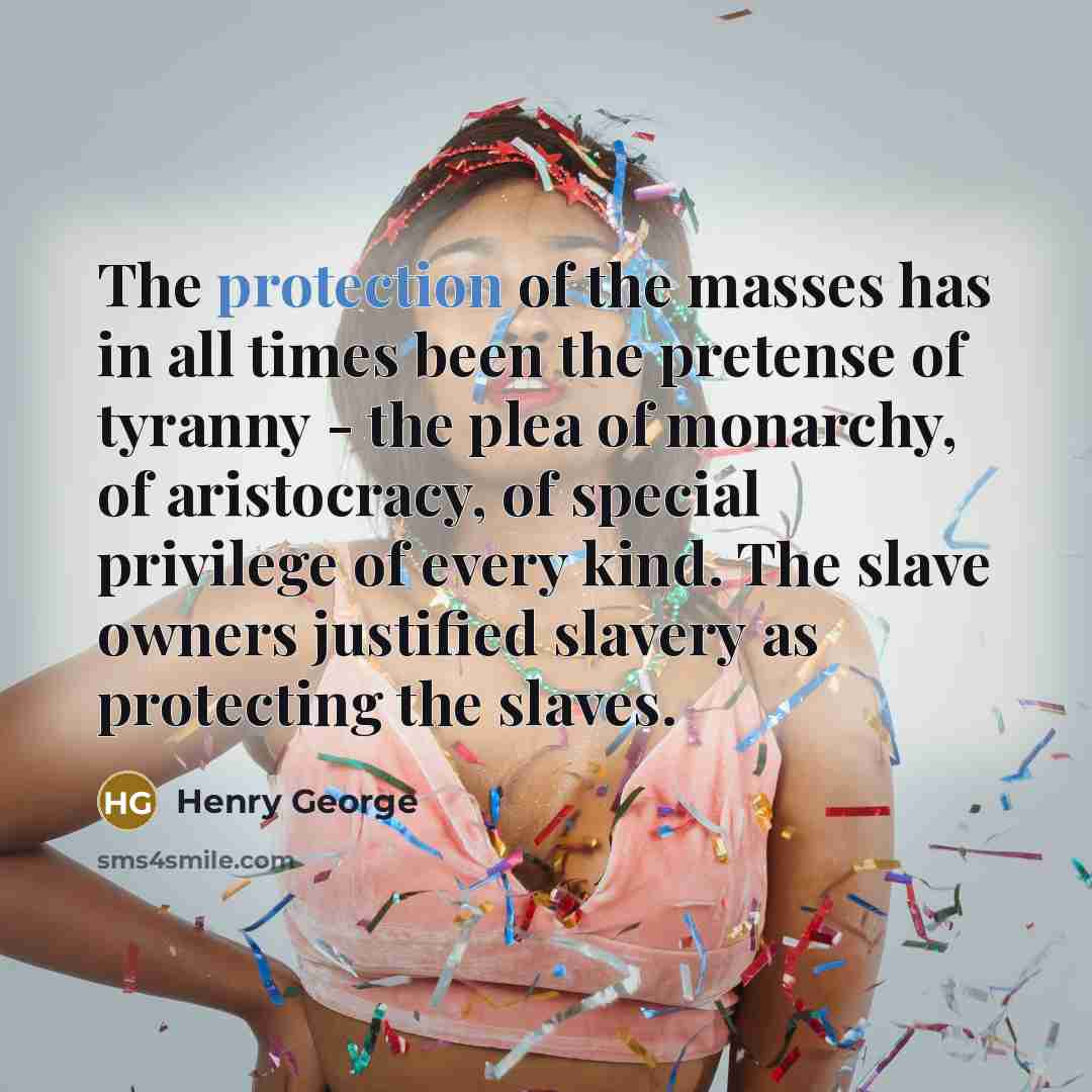 “The protection of the masses has in all times been…” quote by Henry George