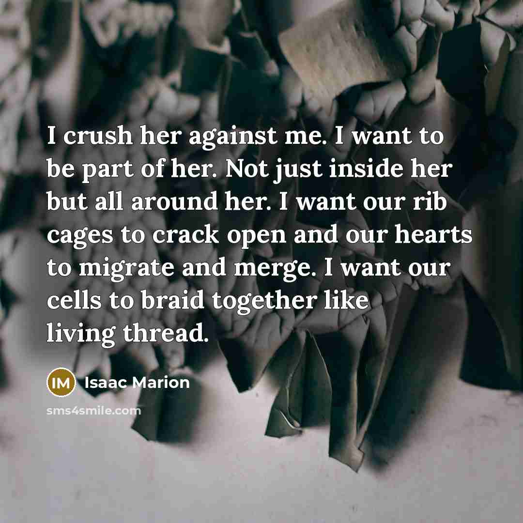 “I crush her against me. I want to be part…” quote by Isaac Marion