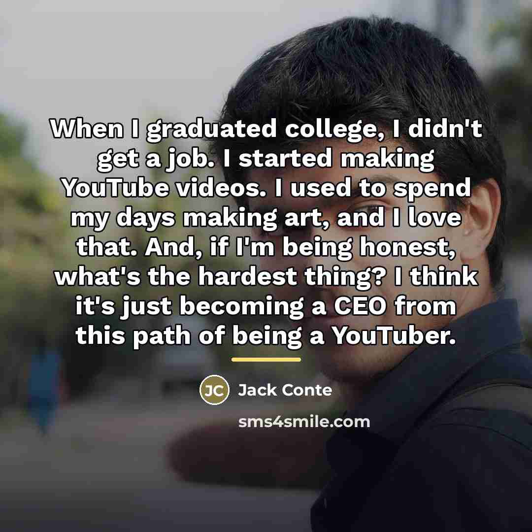 “When I graduated college, I didn't get a job. I…” quote by Jack Conte