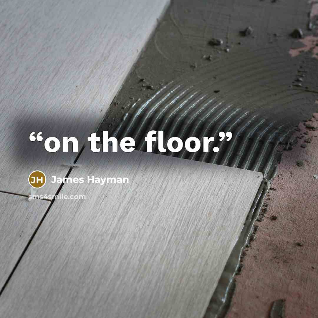 “on the floor.” quote by James Hayman
