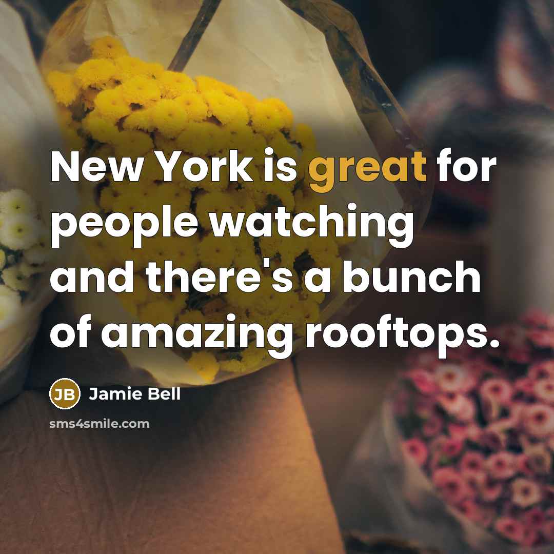 “New York is great for people watching and there's a…” quote by Jamie Bell