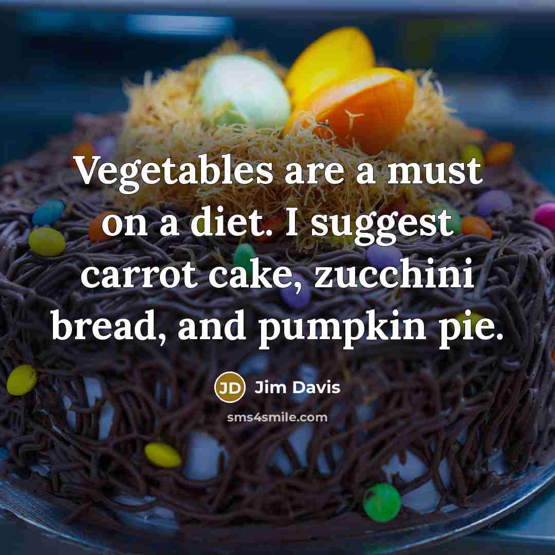 “Vegetables are a must on a diet. I suggest carrot…” quote by Jim Davis