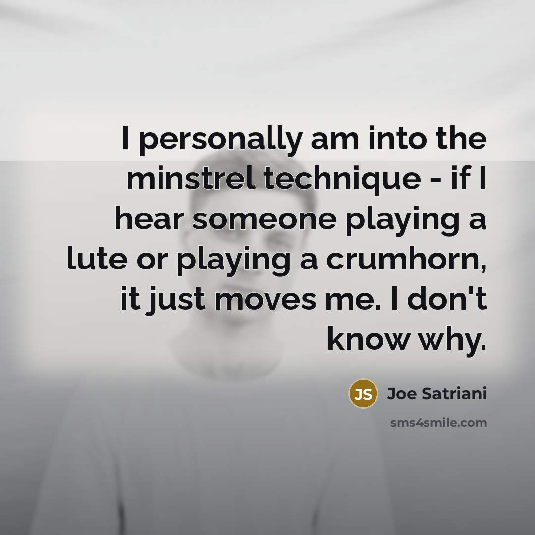 “I personally am into the minstrel technique - if I…” quote by Joe Satriani