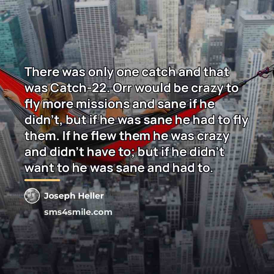 “There was only one catch and that was Catch-22. Orr…” quote by Joseph Heller