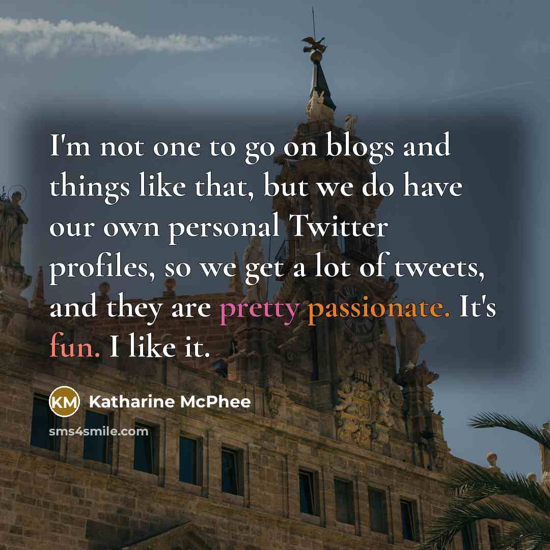 “I'm not one to go on blogs and things like…” quote by Katharine McPhee