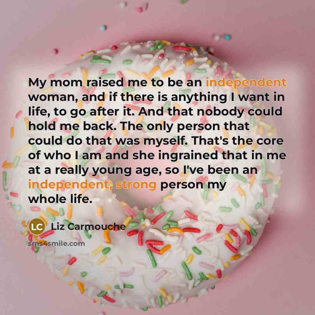 “My mom raised me to be an independent woman, and…” quote by Liz Carmouche