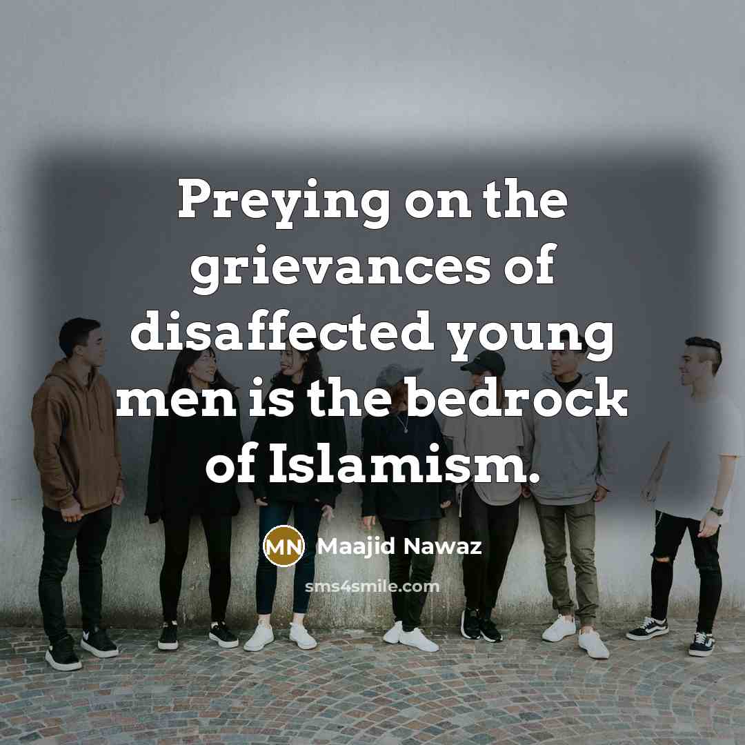 “Preying on the grievances of disaffected young men is the…” quote by Maajid Nawaz