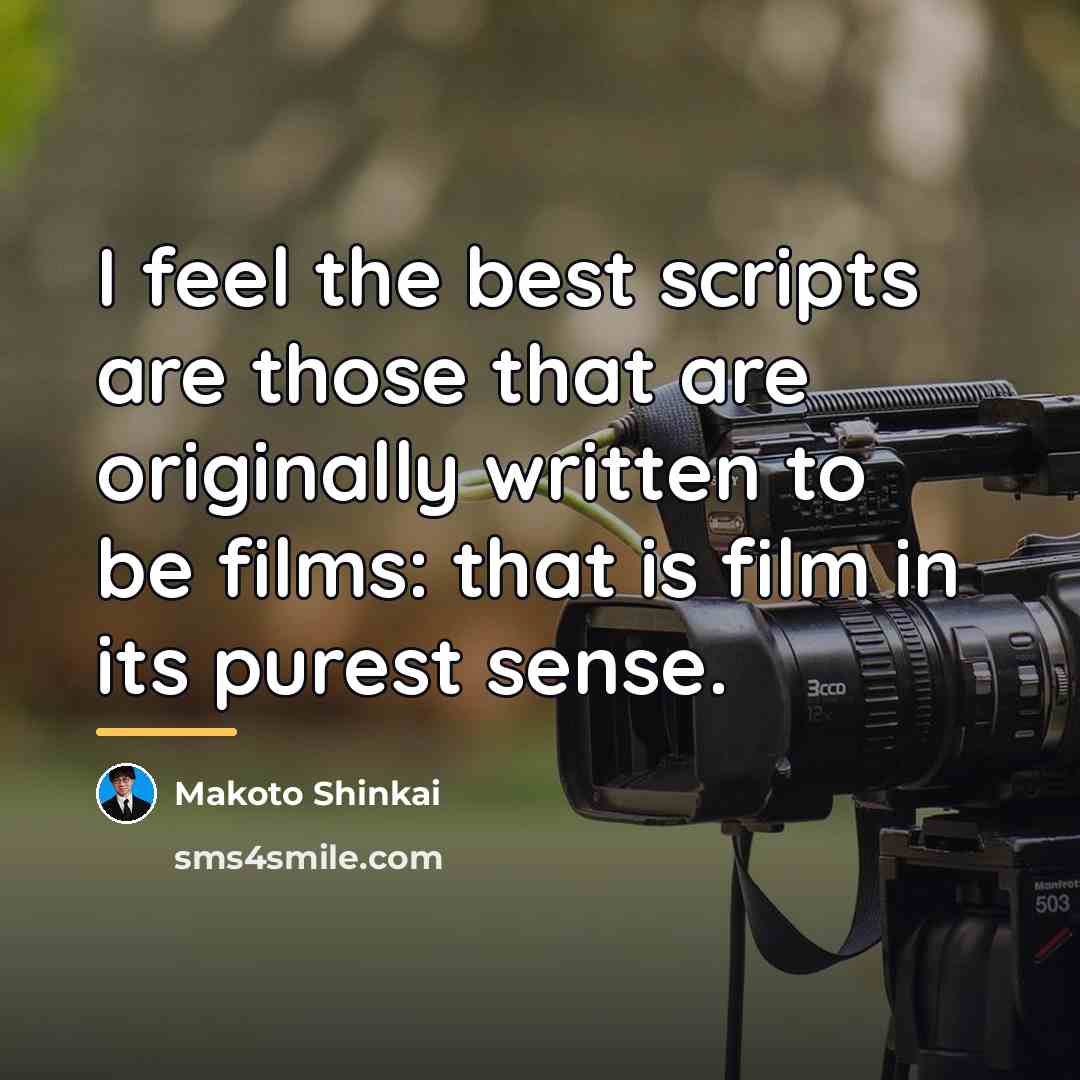 “I feel the best scripts are those that are originally…” quote by Makoto Shinkai