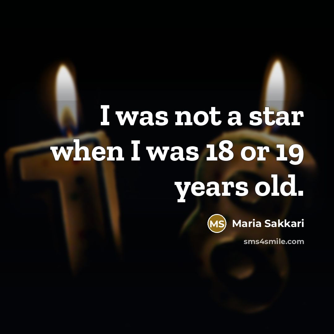 “I was not a star when I was 18 or…” quote by Maria Sakkari