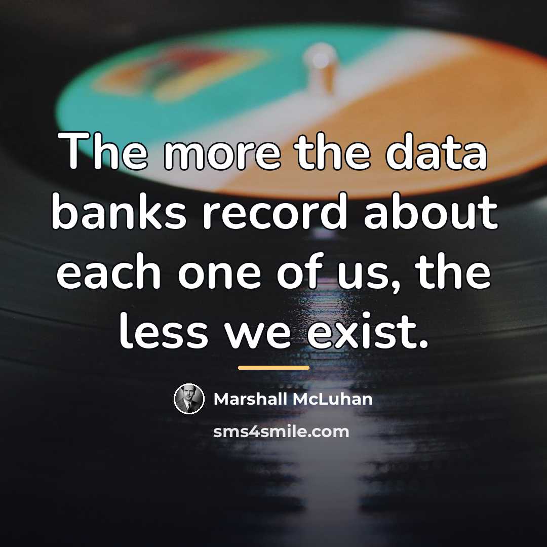 “The more the data banks record about each one of…” quote by Marshall McLuhan