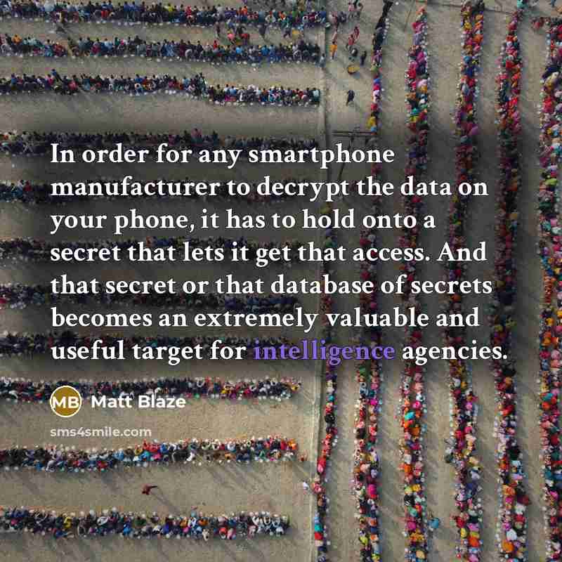 “In order for any smartphone manufacturer to decrypt the data…” quote by Matt Blaze