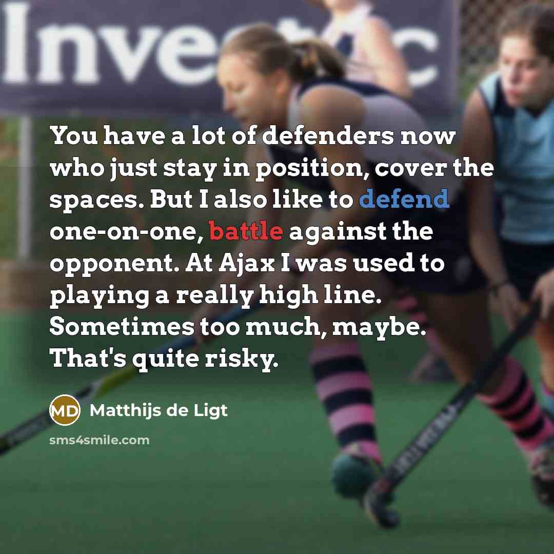 “You have a lot of defenders now who just stay…” quote by Matthijs de Ligt