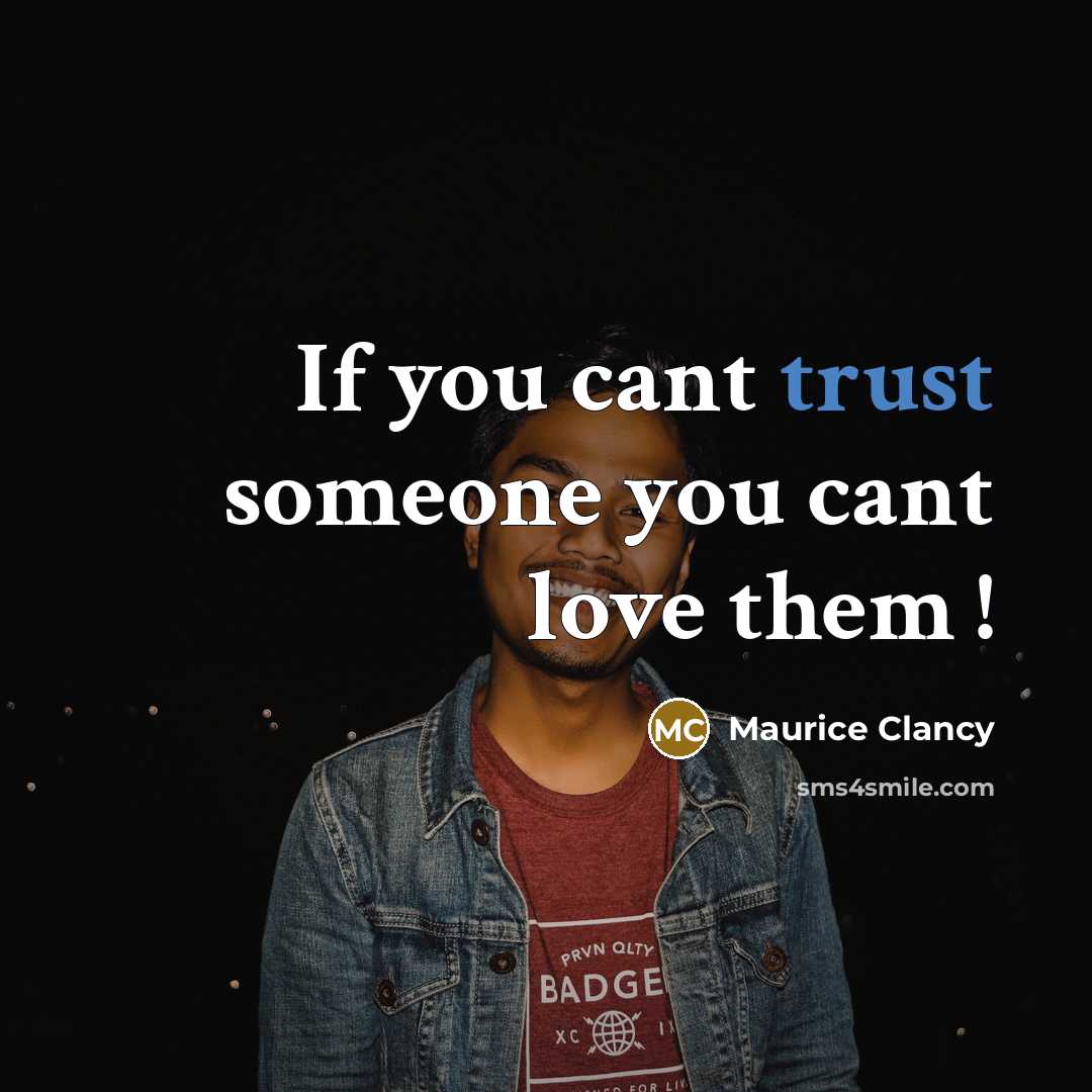 “If you cant trust someone you cant love them !…” quote by Maurice Clancy