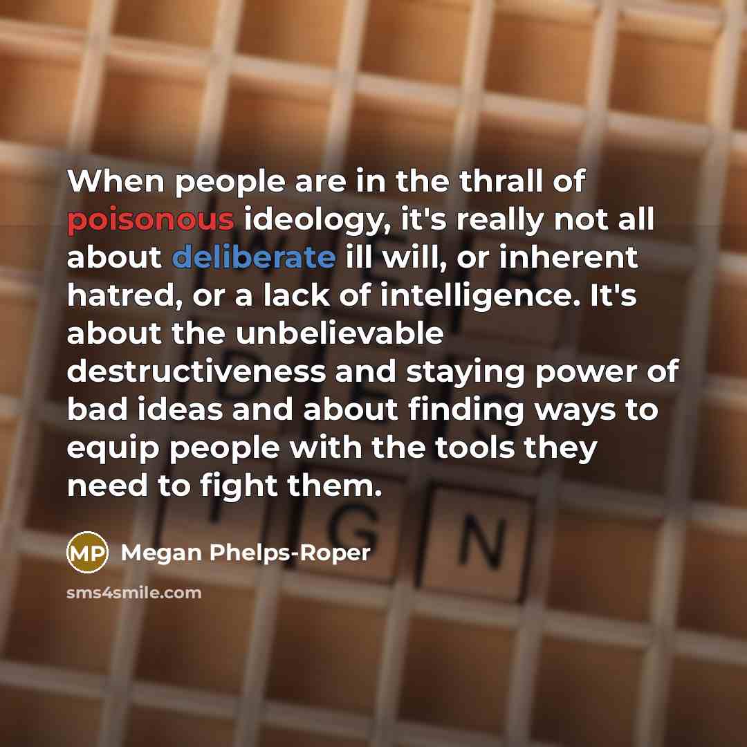 “When people are in the thrall of poisonous ideology, it's…” quote by Megan Phelps-Roper