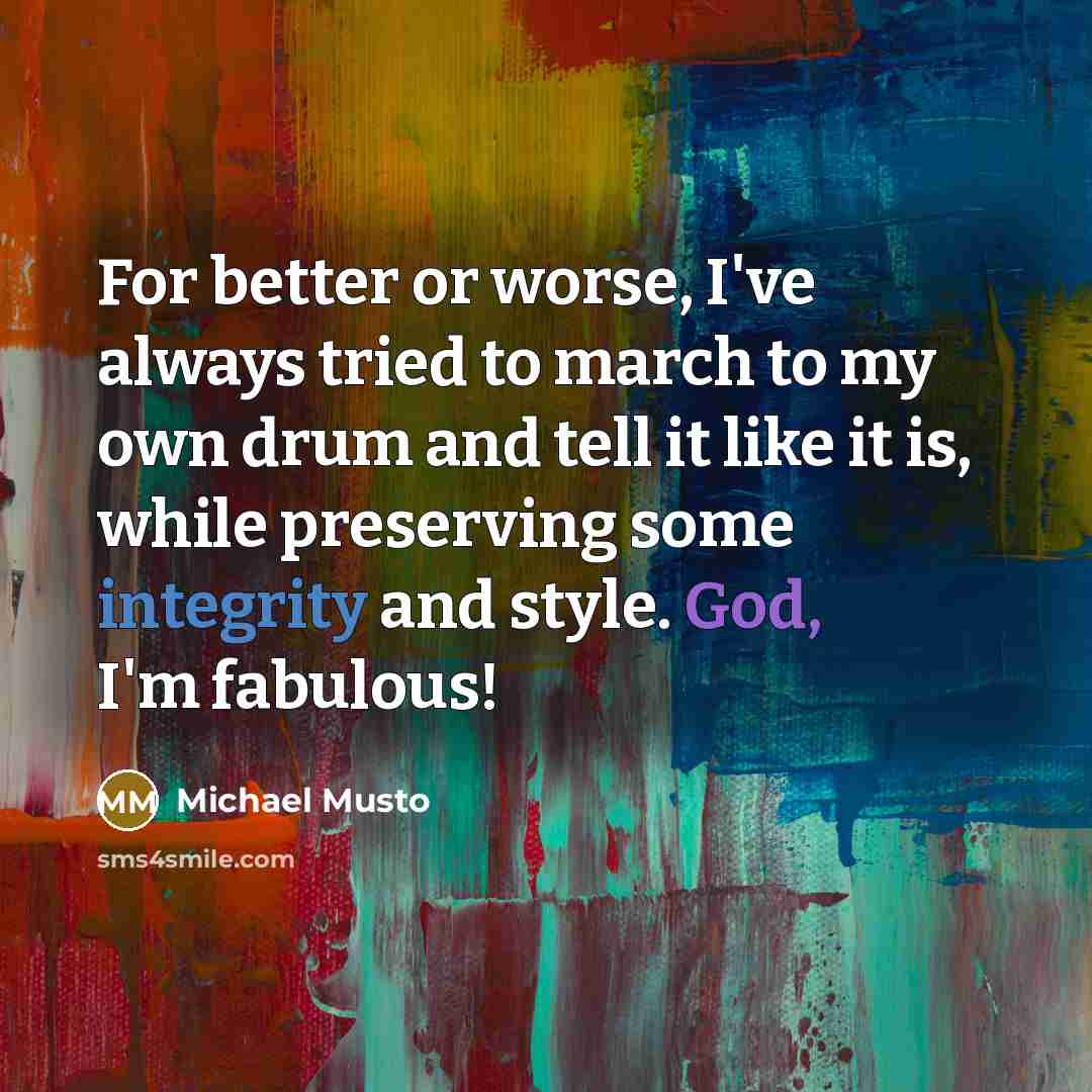 “For better or worse, I've always tried to march to…” quote by Michael Musto
