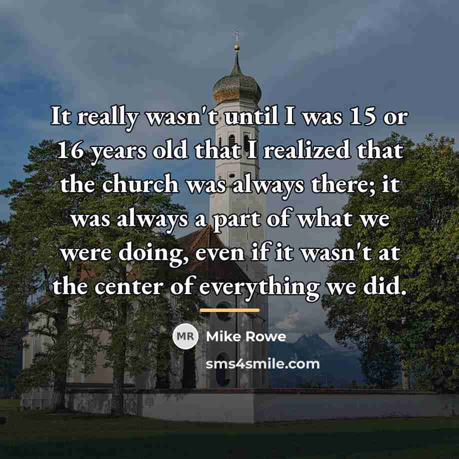 “It really wasn't until I was 15 or 16 years…” quote by Mike Rowe