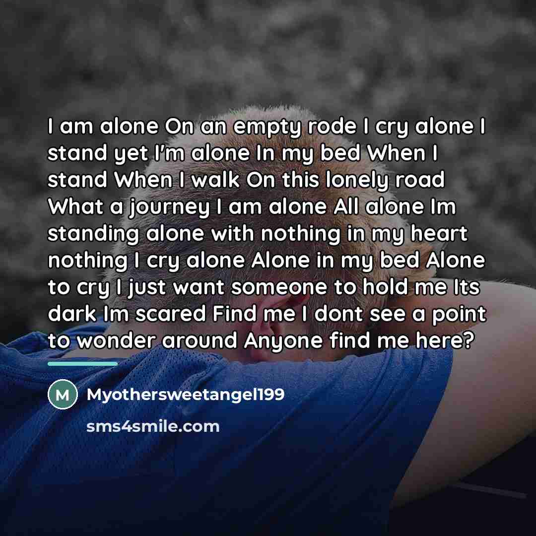 “I am alone On an empty rode I cry alone…” quote by Myothersweetangel199