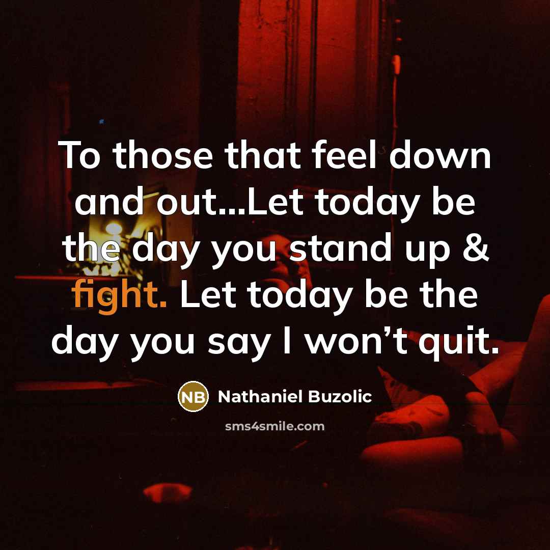 “To those that feel down and out…Let today be the…” quote by Nathaniel Buzolic