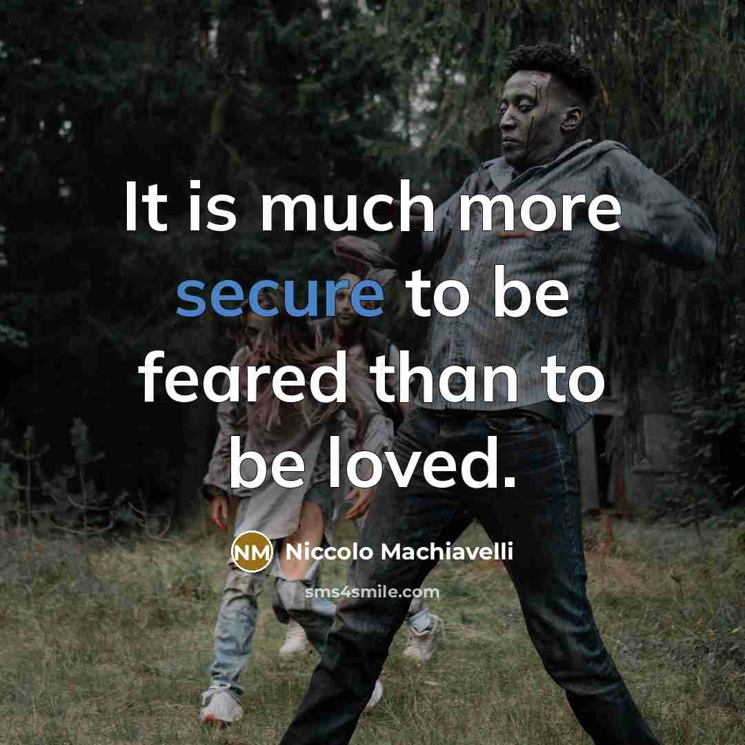 “It is much more secure to be feared than to…” quote by Niccolo Machiavelli