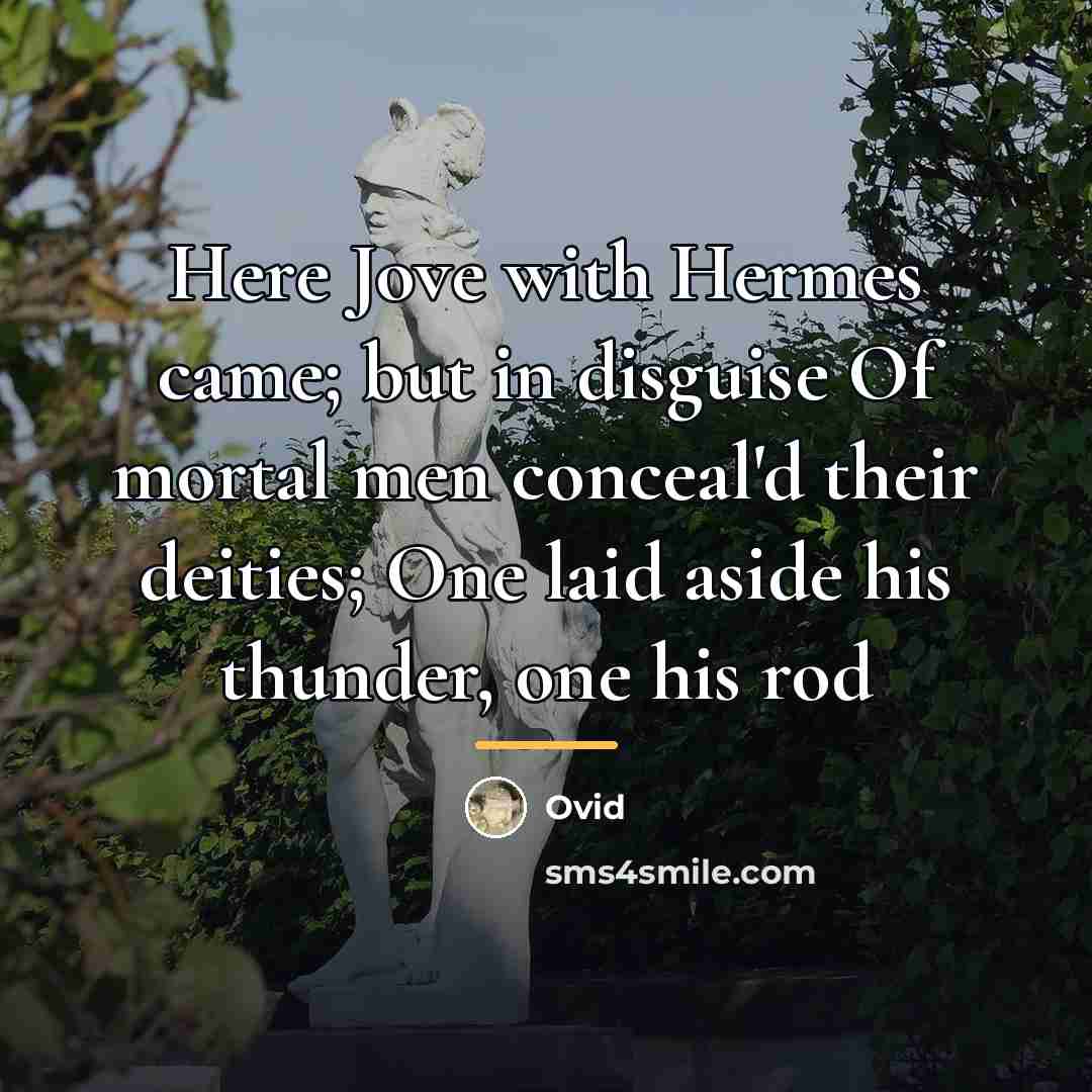 “Here Jove with Hermes came; but in disguise Of mortal…” quote by Ovid
