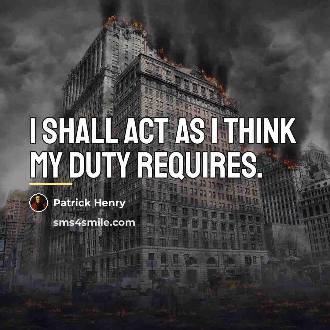 “I shall act as I think my duty requires.…” quote by Patrick Henry