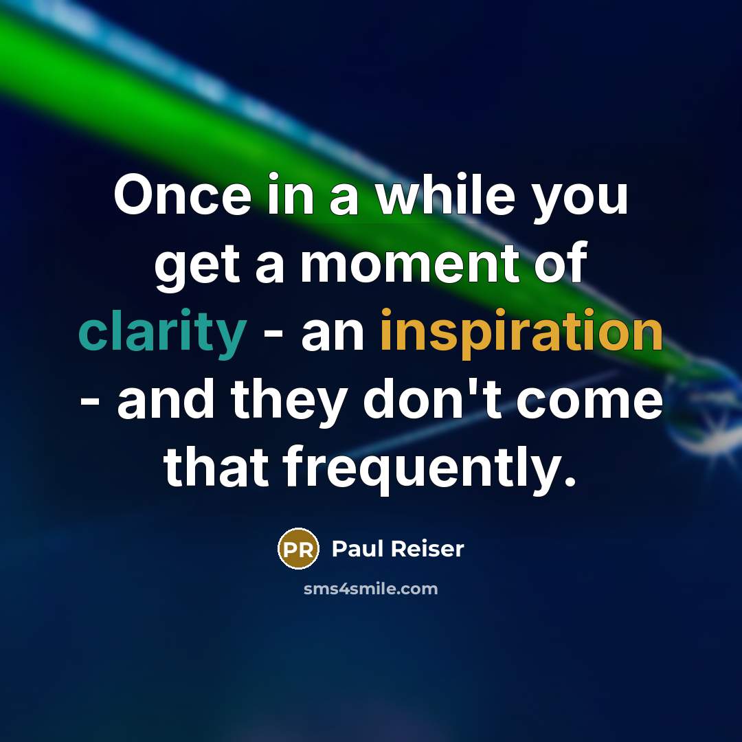 “Once in a while you get a moment of clarity…” quote by Paul Reiser