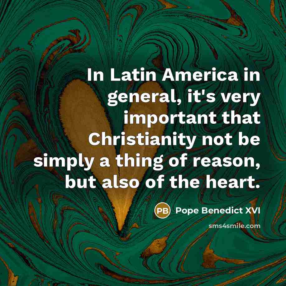 “In Latin America in general, it's very important that Christianity…” quote by Pope Benedict XVI