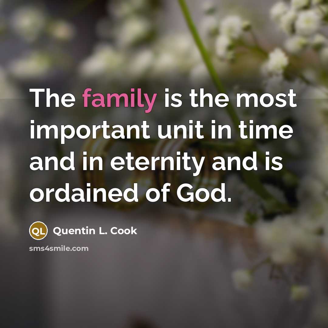 “The family is the most important unit in time and…” quote by Quentin L. Cook