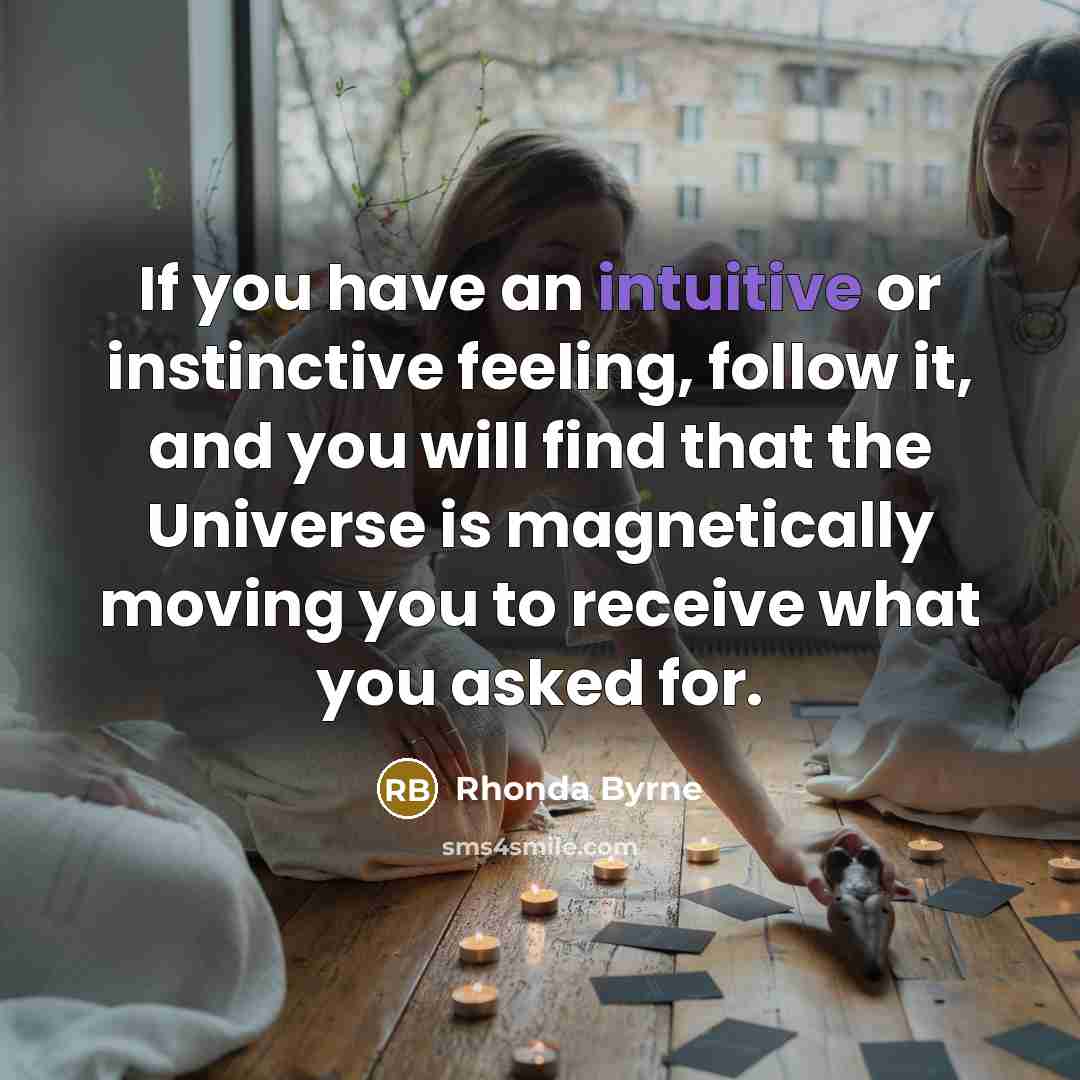 “If you have an intuitive or instinctive feeling, follow it,…” quote by Rhonda Byrne