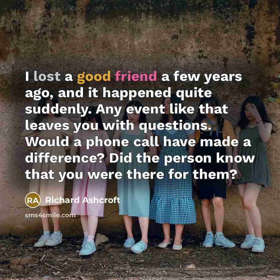 “I lost a good friend a few years ago, and…” quote by Richard Ashcroft