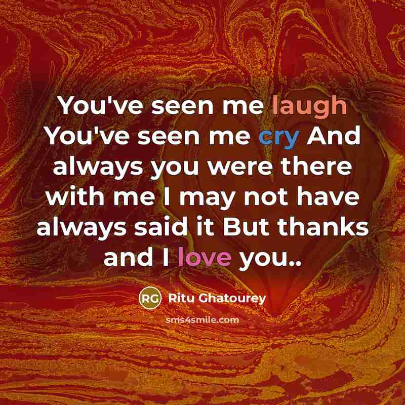 “You've seen me laugh You've seen me cry And always…” quote by Ritu Ghatourey