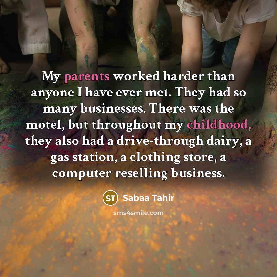“My parents worked harder than anyone I have ever met.…” quote by Sabaa Tahir