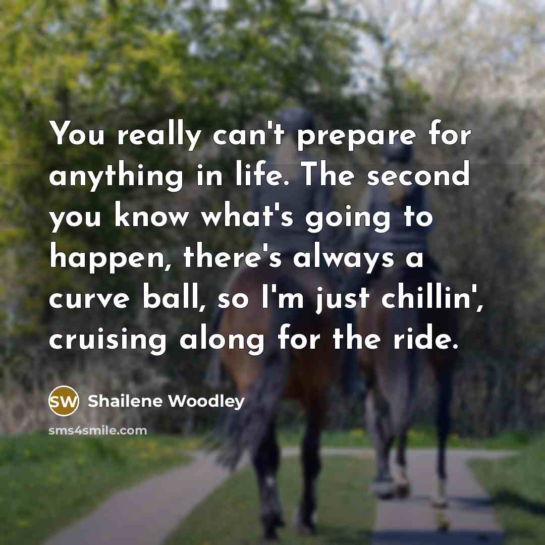 “You really can't prepare for anything in life. The second…” quote by Shailene Woodley
