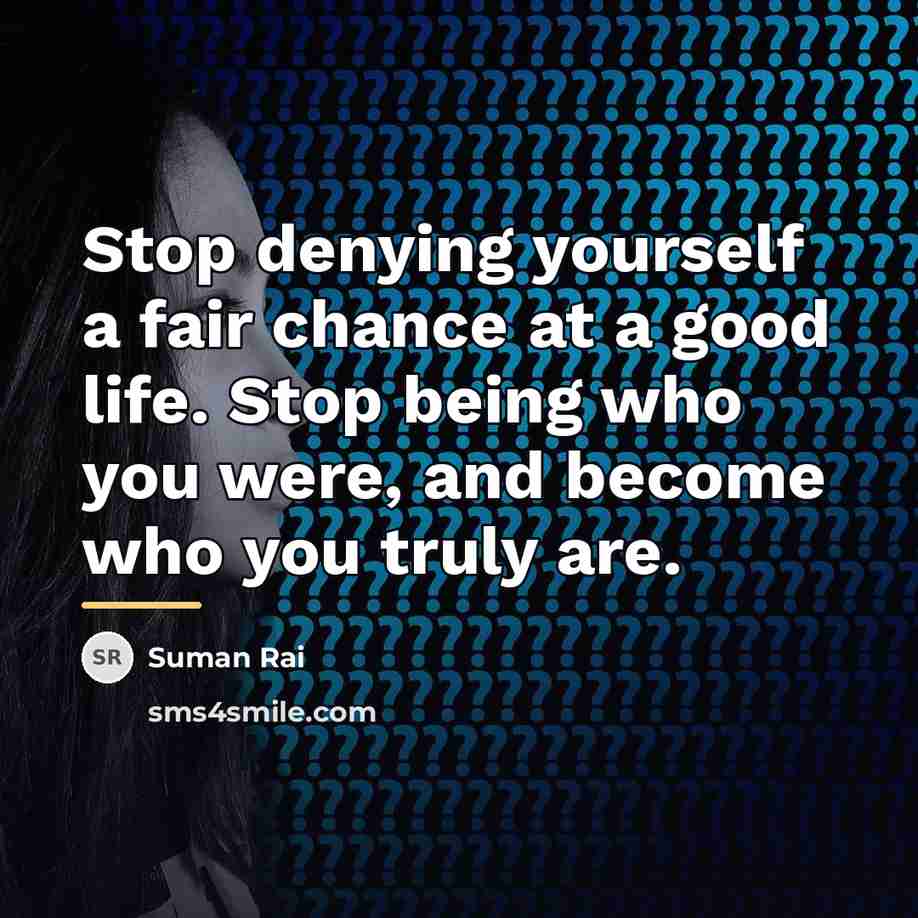 “Stop denying yourself a fair chance at a good life.…” quote by Suman Rai