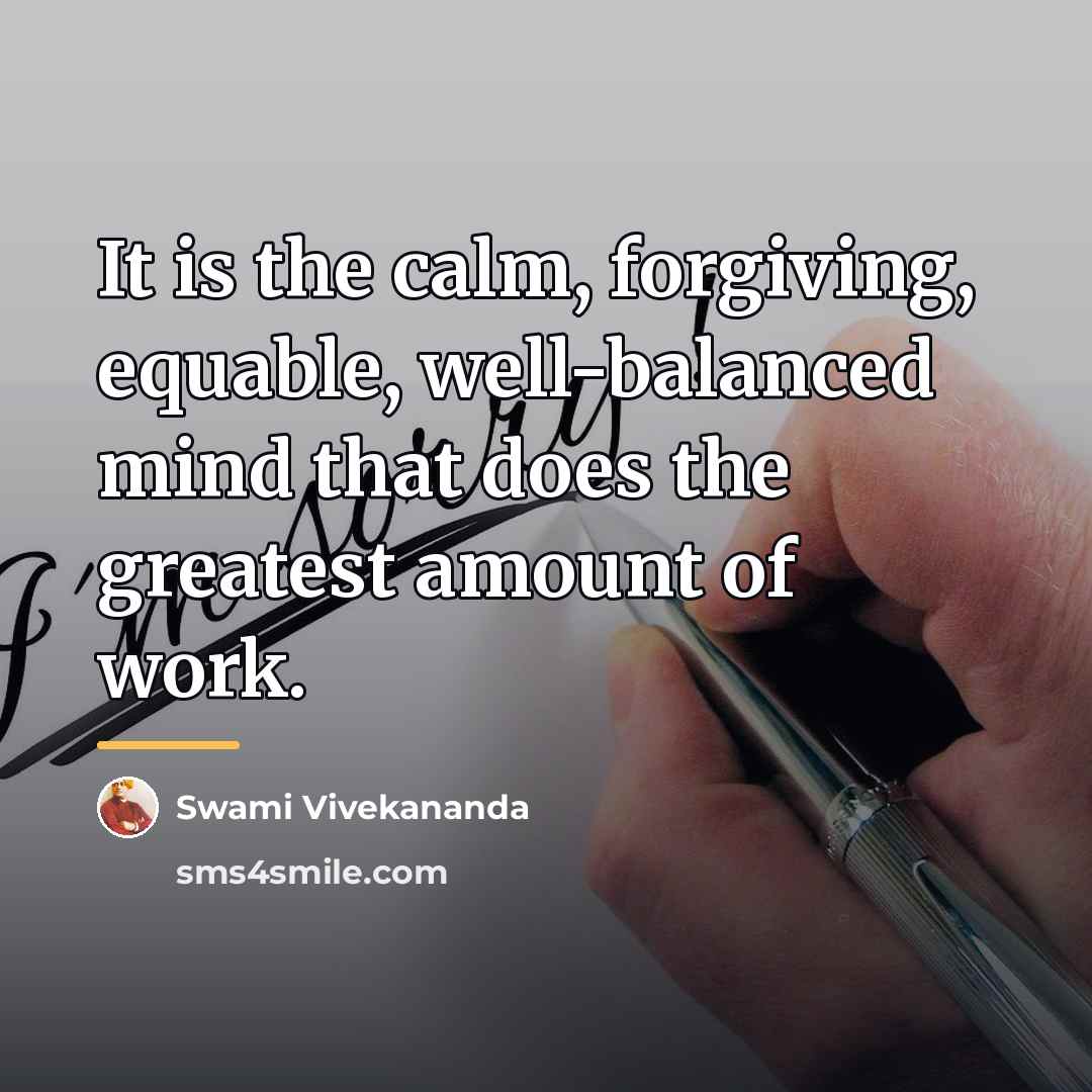 “It is the calm, forgiving, equable, well-balanced mind that does…” quote by Swami Vivekananda