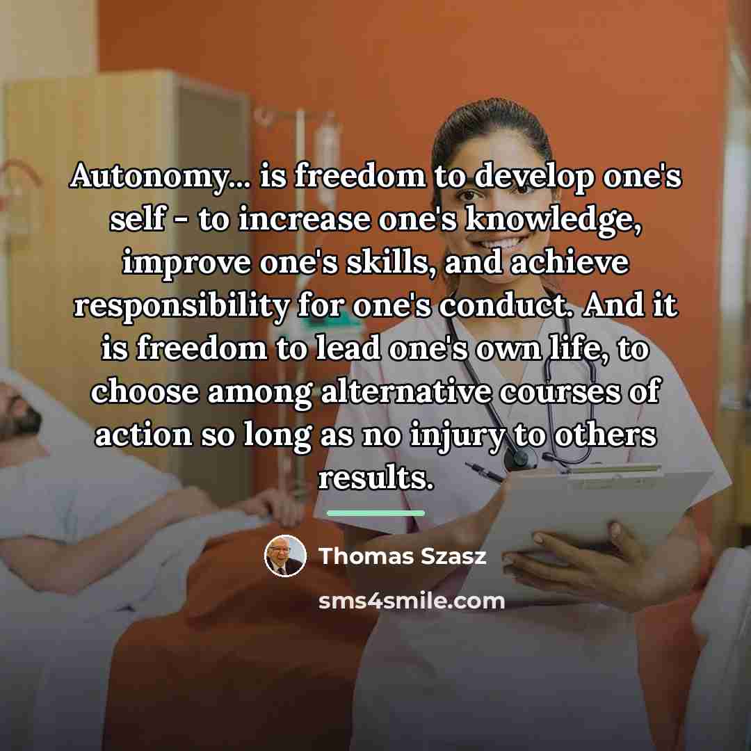 “Autonomy... is freedom to develop one's self - to increase…” quote by Thomas Szasz