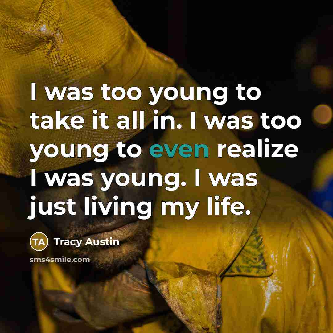 “I was too young to take it all in. I…” quote by Tracy Austin